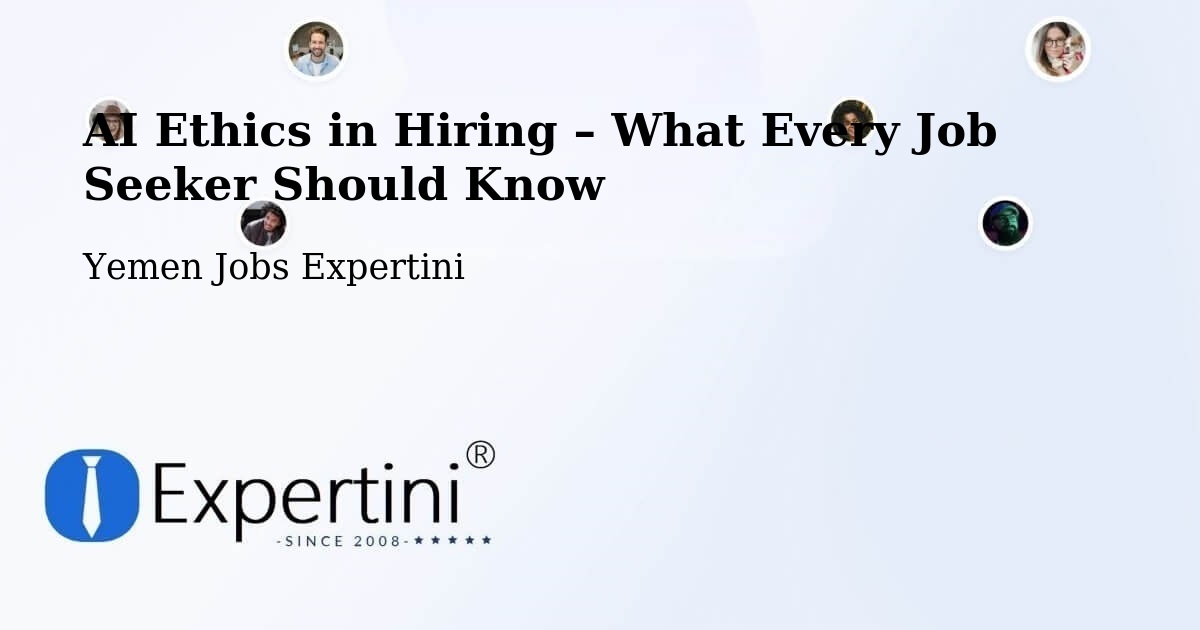 AI Ethics in Recruitment & Hiring – Khimār - Khimār, Yemen Jobs Expertini