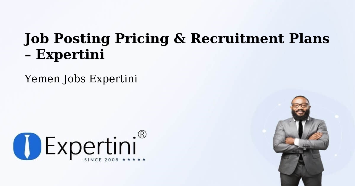 Job Posting Pricing & Recruitment Plans – Khimār - Khimār, Yemen Jobs Expertini